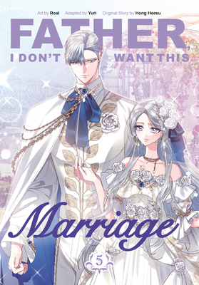 Father, I Don't Want This Marriage, Volume 5 0593872339 Book Cover