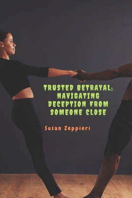 Trusted Betrayal: Navigating Deception from Som... B0D2VTGW57 Book Cover