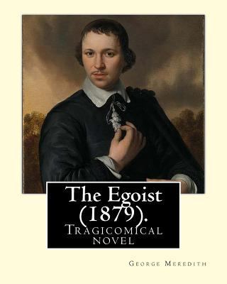 The Egoist (1879). By: George Meredith: Tragico... 1718675275 Book Cover