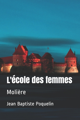 L'?cole des femmes: Moli?re [French] B08F6Y56Z3 Book Cover