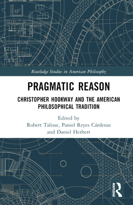 Pragmatic Reason: Christopher Hookway and the A... 0367756870 Book Cover