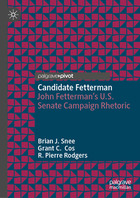 Candidate Fetterman: John Fetterman's U.S. Sena... 3032195012 Book Cover