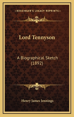 Lord Tennyson: A Biographical Sketch (1892) 1164256513 Book Cover