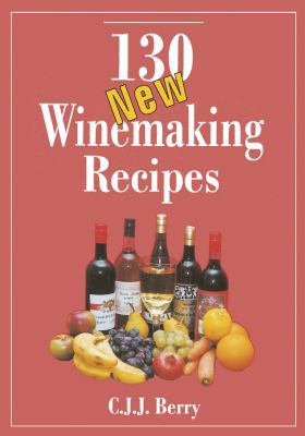 130 New Winemaking Recipes 090084163X Book Cover