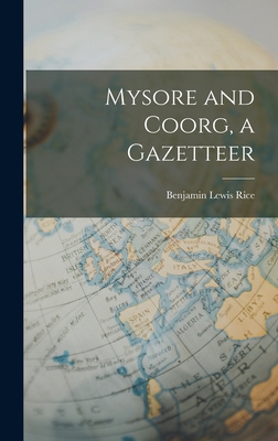 Mysore and Coorg, a Gazetteer 1018027254 Book Cover
