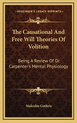 The Causational And Free Will Theories Of Volit... 1169066720 Book Cover