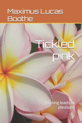 Tickled pink: Teasing leads to pleasure B09YLN3HMQ Book Cover