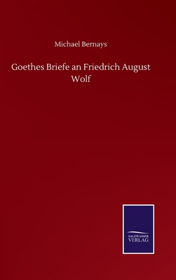 Goethes Briefe an Friedrich August Wolf [German] 3752518014 Book Cover
