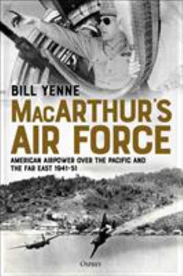 Macarthur's Air Force: American Airpower Over t... 1472833236 Book Cover