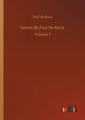 Novels By Paul De Kock: Volume 7 3752332875 Book Cover