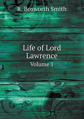 Life of Lord Lawrence Volume 1 5518630123 Book Cover