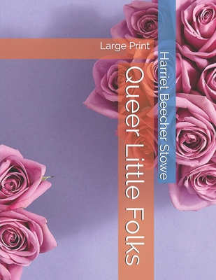 Queer Little Folks: Large Print 1695116992 Book Cover