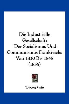 Die Industrielle Gesellschaft: Der Socialismus ... [German] 1161103295 Book Cover