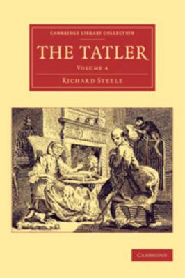 The Tatler - Volume 4 110807829X Book Cover