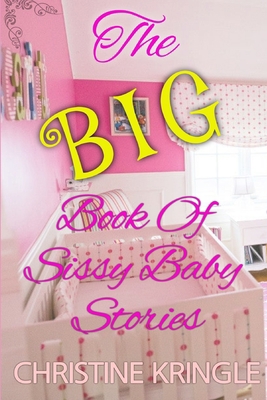 The BIG Book of Sissy Baby Stories B09T5LHRGH Book Cover