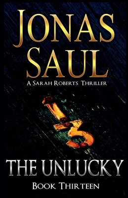 The Unlucky: A Sarah Roberts Thriller Book 13 1998047350 Book Cover