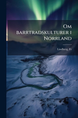 Om barrtradskulturer i Norrland [Swedish] 1171960433 Book Cover