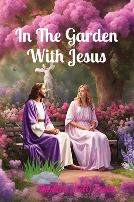 In The Garden With Jesus B0D8RMNGS9 Book Cover