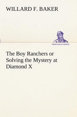 The Boy Ranchers or Solving the Mystery at Diam... 3849171299 Book Cover
