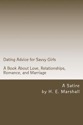 Dating Advice for Savvy Girls: A Book about Lov... 1499797613 Book Cover