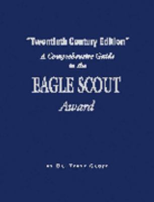 A Comprehensive Guide to the Eagle Scout Award ... 0977653498 Book Cover
