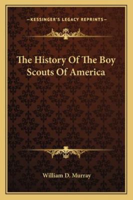 The History Of The Boy Scouts Of America 1163154857 Book Cover