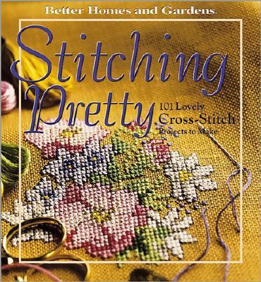 Stitching Pretty: 101 Lovely Cross-Stitch Proje... 0696215268 Book Cover