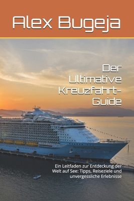 Der Ultimative Kreuzfahrt-Guide: Ein Leitfaden ... [German] B0DSPN3Y84 Book Cover