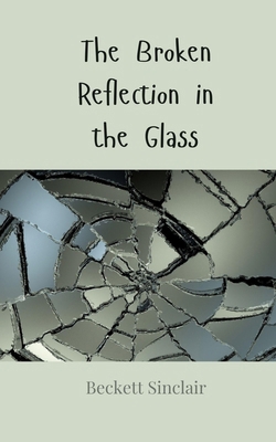 The Broken Reflection in the Glass 3690808162 Book Cover