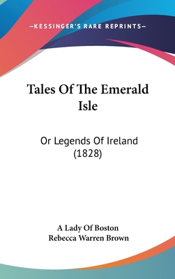 Tales Of The Emerald Isle: Or Legends Of Irelan... 1120997372 Book Cover