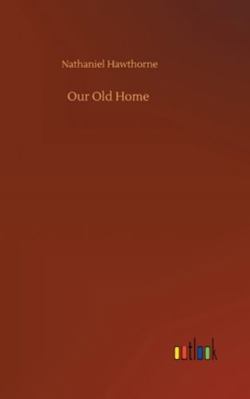Our Old Home 3752357975 Book Cover