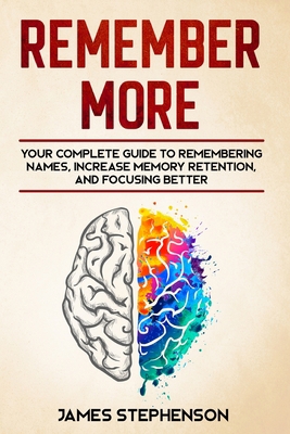 Remember More: Your Complete Guide to Rememberi... 1952296080 Book Cover