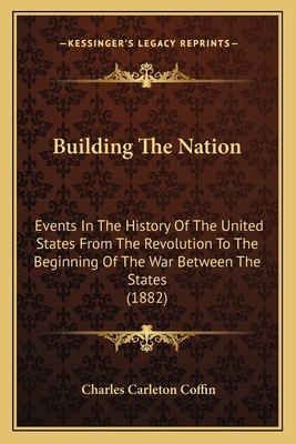 Building The Nation: Events In The History Of T... 1163989541 Book Cover