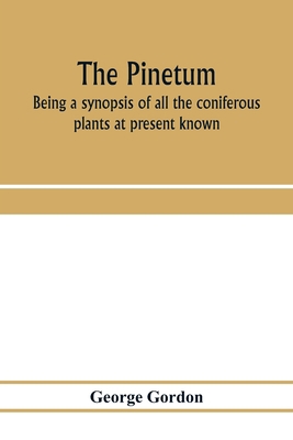 The pinetum: being a synopsis of all the conife... 9353973473 Book Cover