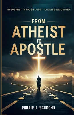 From Atheist to Apostle: My Journey Through Dou... B0F7FBSQML Book Cover