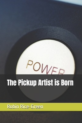 The Pickup Artist is Born B0DR62NT6Z Book Cover