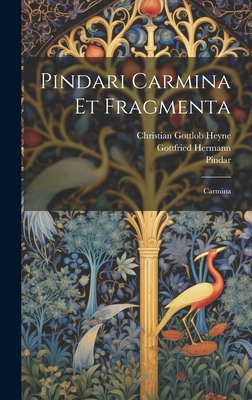 Pindari Carmina Et Fragmenta: Carmina [Latin] 1020465492 Book Cover