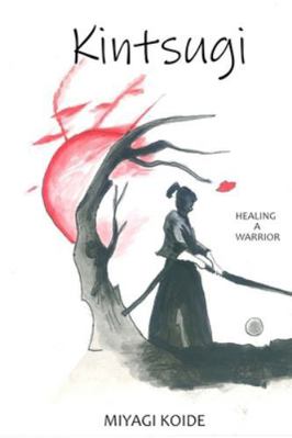 Kintsugi: Healing A Warrior B0G4D3G9FZ Book Cover