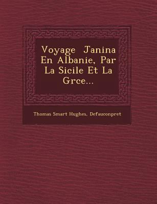 Voyage &#65533; Janina En Albanie, Par La Sicil... [Spanish] 1249461995 Book Cover