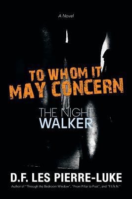 To Whom It May Concern: The Night Walker 1483648583 Book Cover