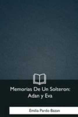 Memorias De Un Solteron: Adan y Eva [Spanish] 1981256903 Book Cover