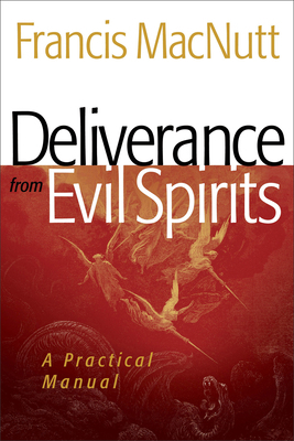 Deliverance from Evil Spirits: A Practical Manual 0800794605 Book Cover