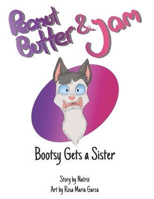 Peanut Butter & Jam: Bootsy Gets a Sister 0999782223 Book Cover