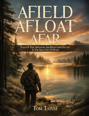 Afield, Afloat, Afar B0GZSXFLKM Book Cover