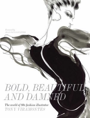 Bold, Beautiful and Damned: The World of 1980s ... 1780673078 Book Cover