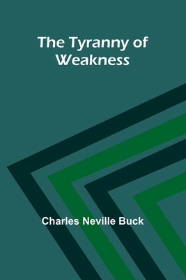 The Tyranny of Weakness 9362920077 Book Cover