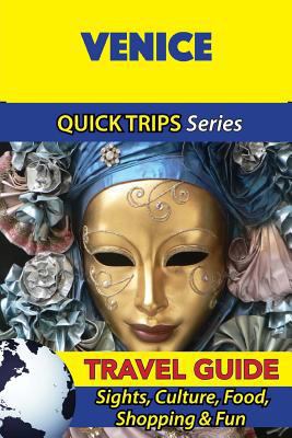 Venice Travel Guide (Quick Trips Series): Sight... 1533050570 Book Cover