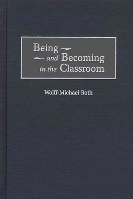 Being and Becoming in the Classroom 1567506704 Book Cover