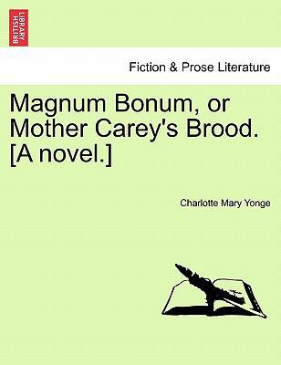 Magnum Bonum, or Mother Carey's Brood. [A Novel.] 1240901445 Book Cover