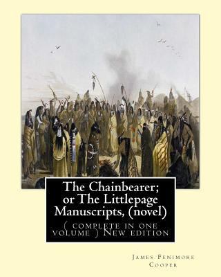 The Chainbearer; or The Littlepage Manuscripts,... 1535107308 Book Cover